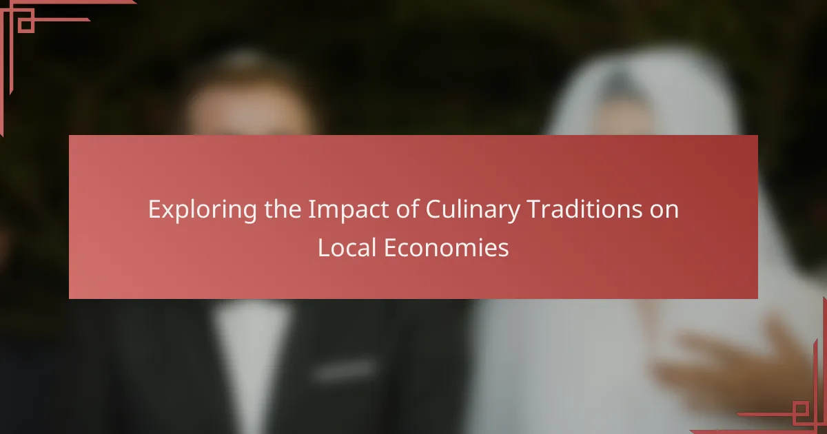 Exploring the Impact of Culinary Traditions on Local Economies