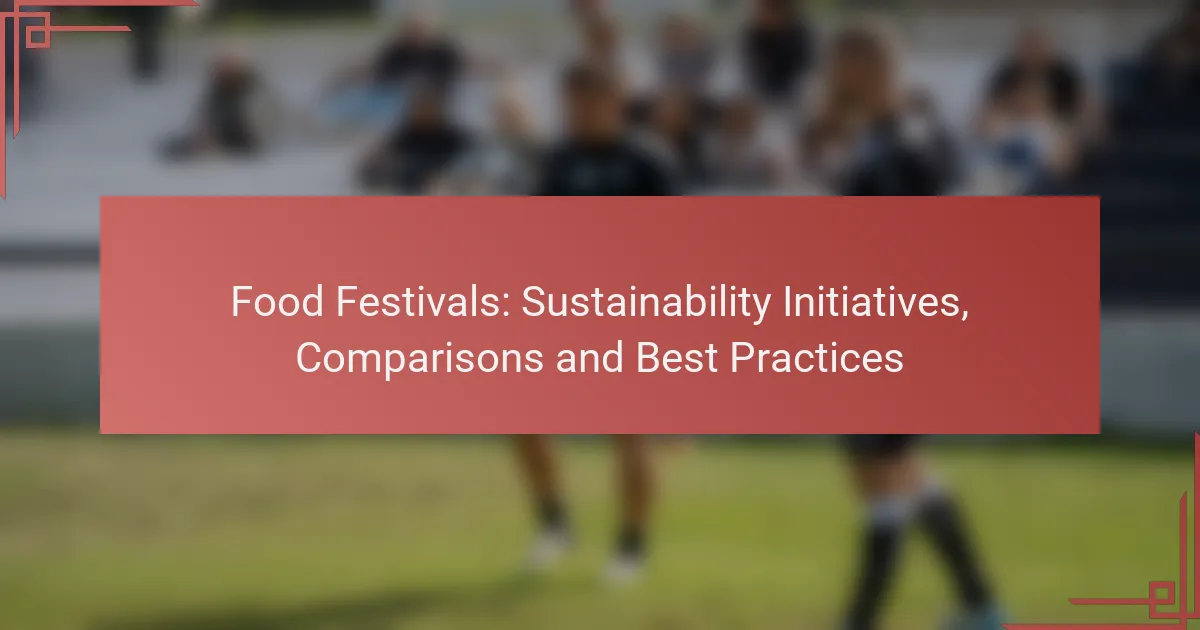 Food Festivals: Sustainability Initiatives, Comparisons and Best Practices