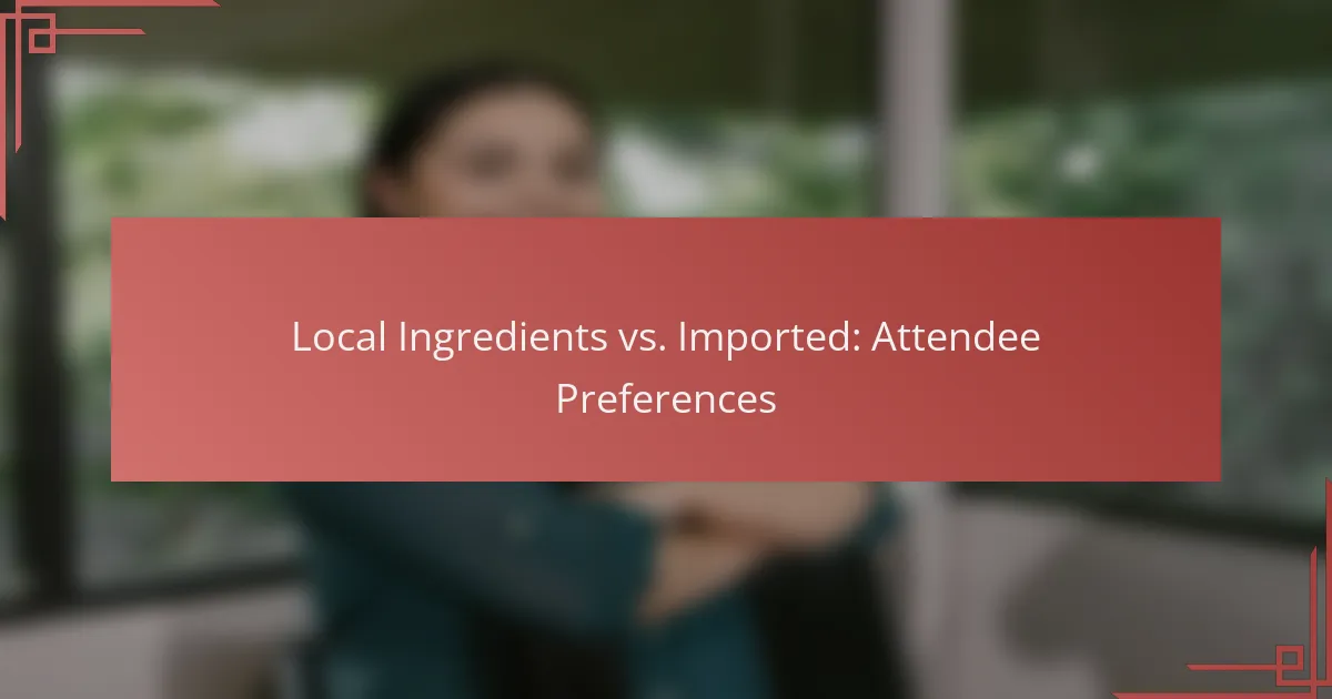 Local Ingredients vs. Imported: Attendee Preferences
