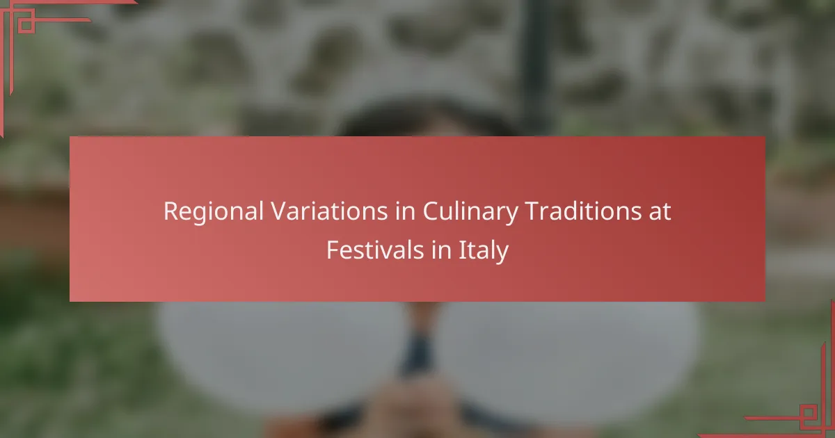 Regional Variations in Culinary Traditions at Festivals in Italy