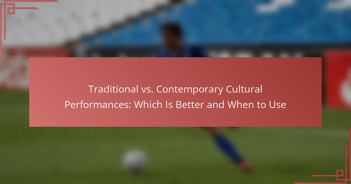 Traditional vs. Contemporary Cultural Performances: Which Is Better and When to Use