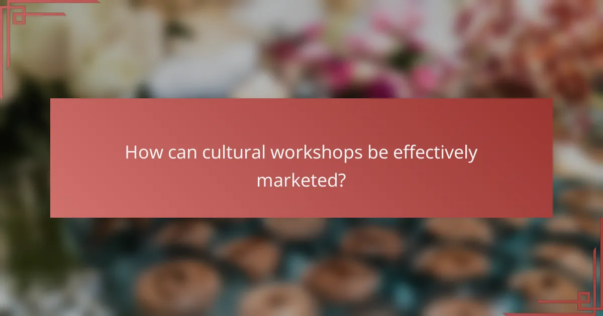 How can cultural workshops be effectively marketed?