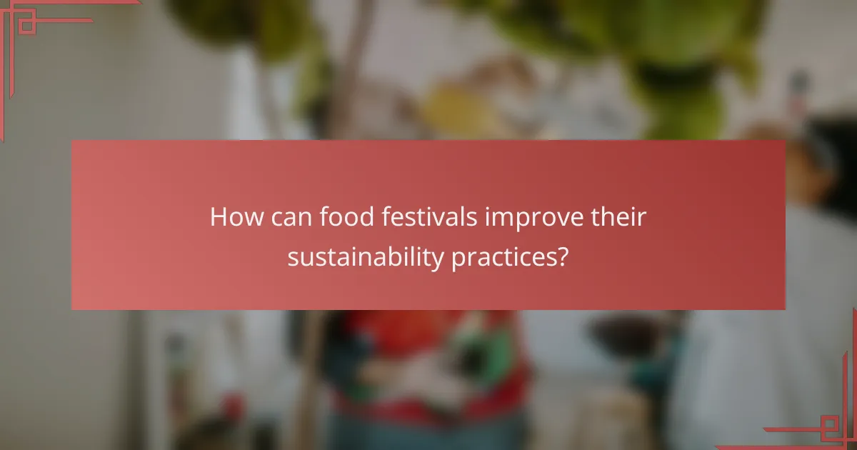 How can food festivals improve their sustainability practices?