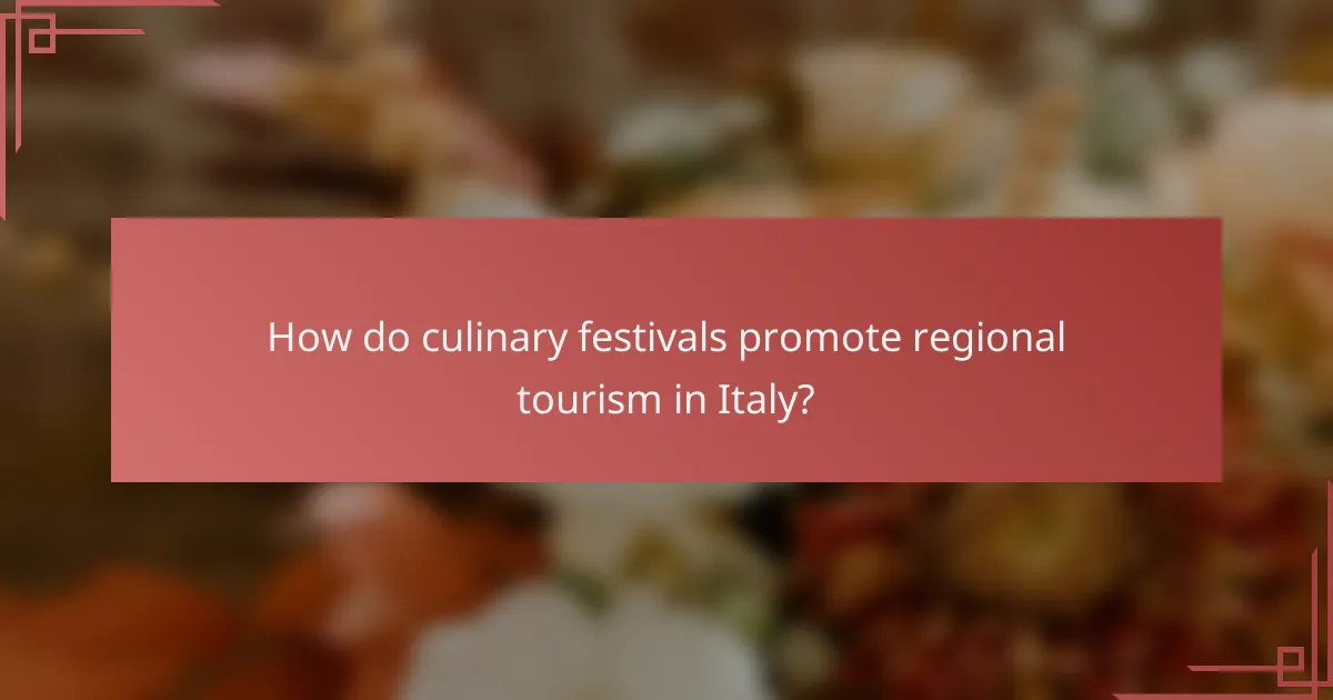 How do culinary festivals promote regional tourism in Italy?