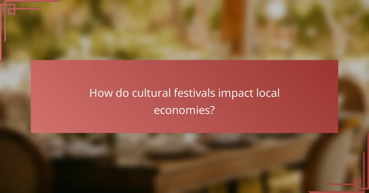 How do cultural festivals impact local economies?
