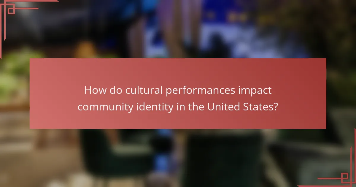 How do cultural performances impact community identity in the United States?