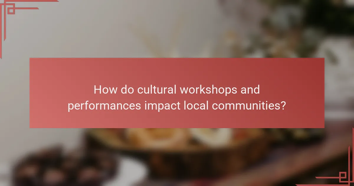 How do cultural workshops and performances impact local communities?