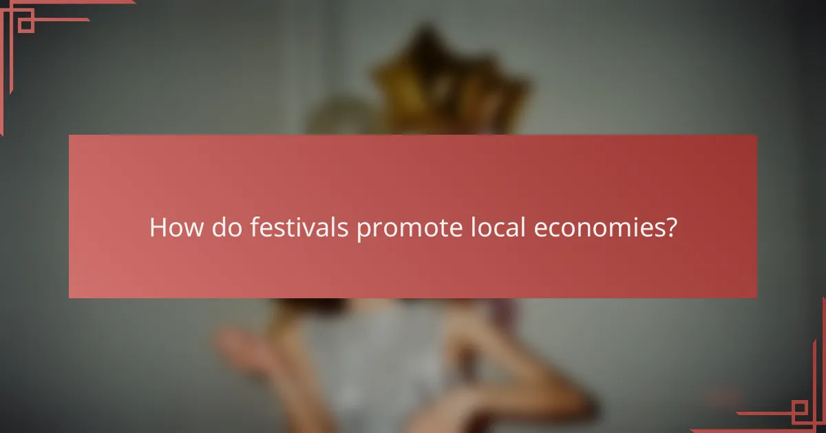 How do festivals promote local economies?