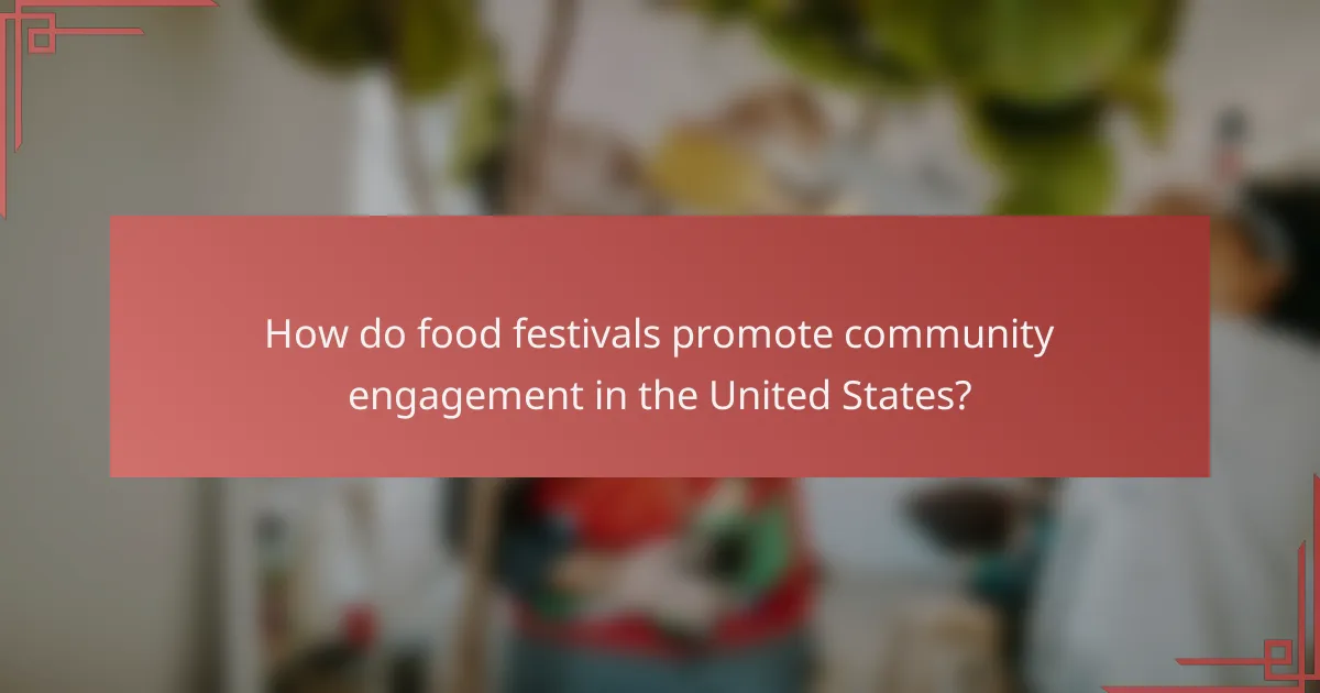 How do food festivals promote community engagement in the United States?