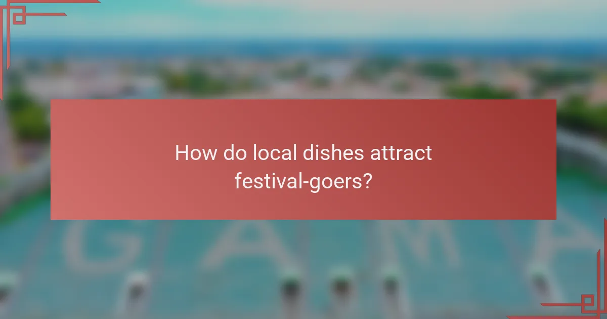 How do local dishes attract festival-goers?