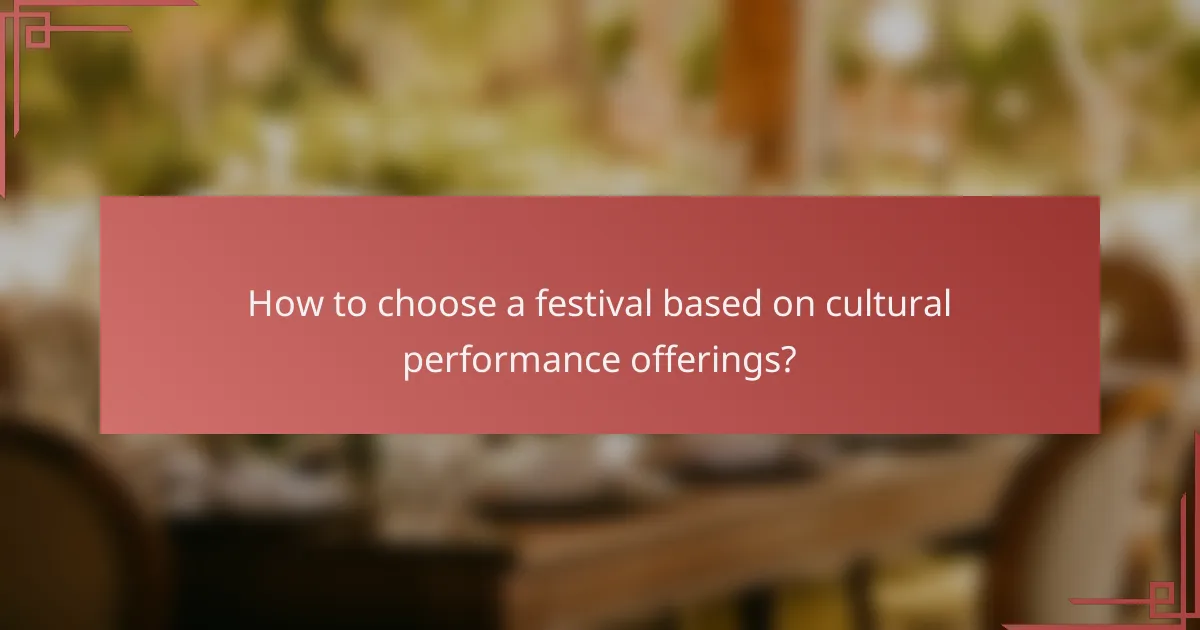 How to choose a festival based on cultural performance offerings?