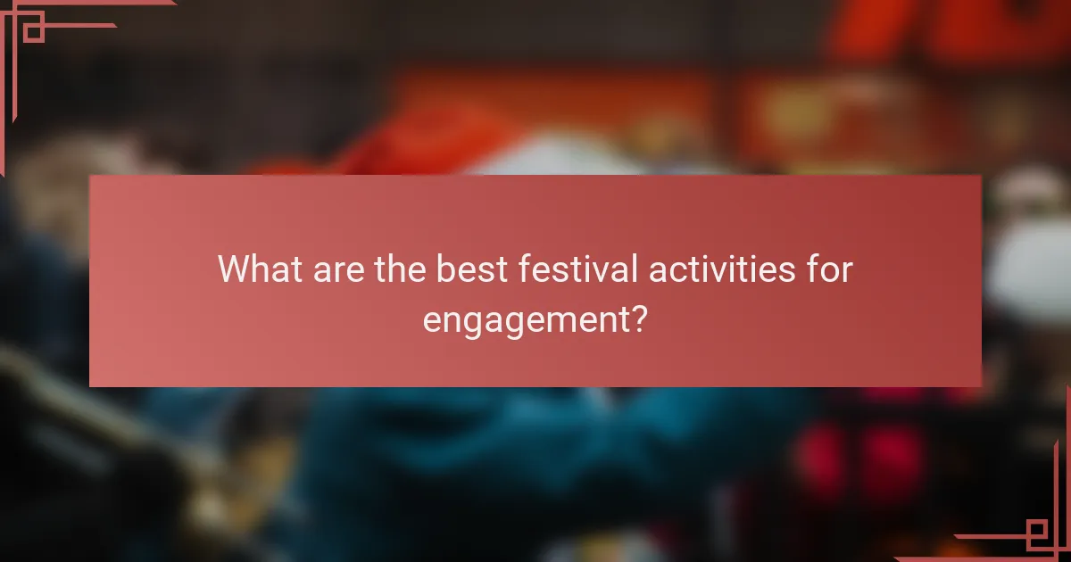 What are the best festival activities for engagement?