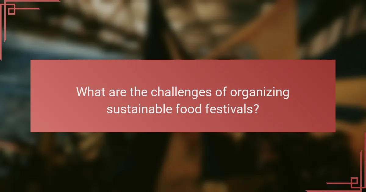 What are the challenges of organizing sustainable food festivals?