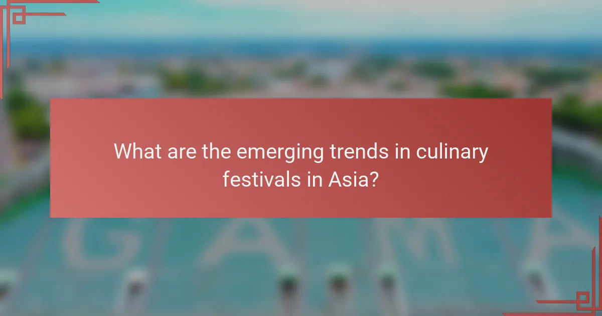 What are the emerging trends in culinary festivals in Asia?