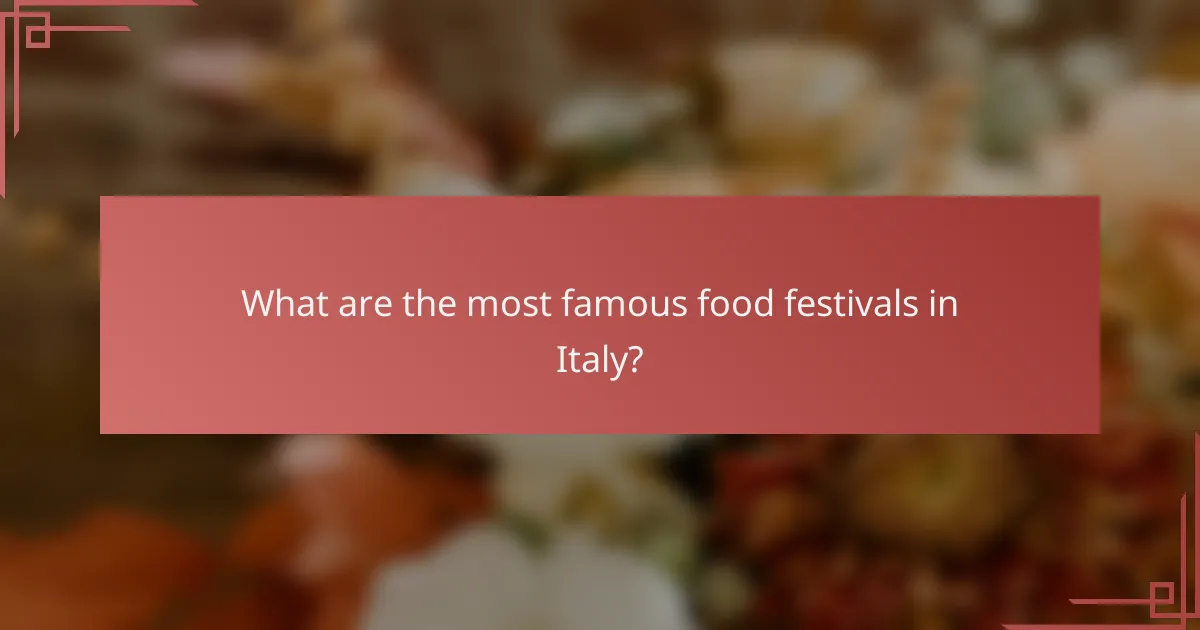 What are the most famous food festivals in Italy?