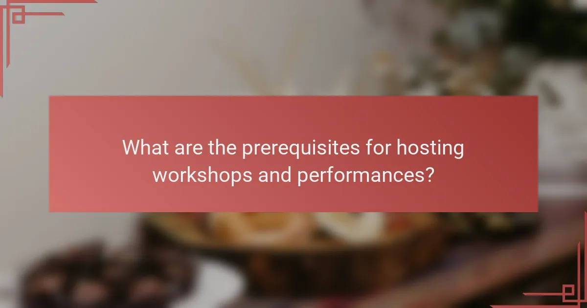 What are the prerequisites for hosting workshops and performances?