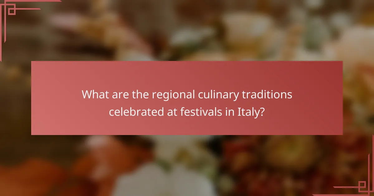 What are the regional culinary traditions celebrated at festivals in Italy?