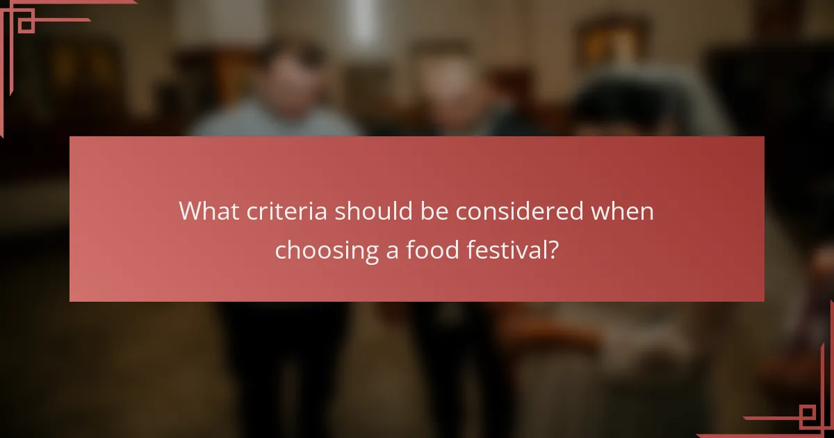 What criteria should be considered when choosing a food festival?