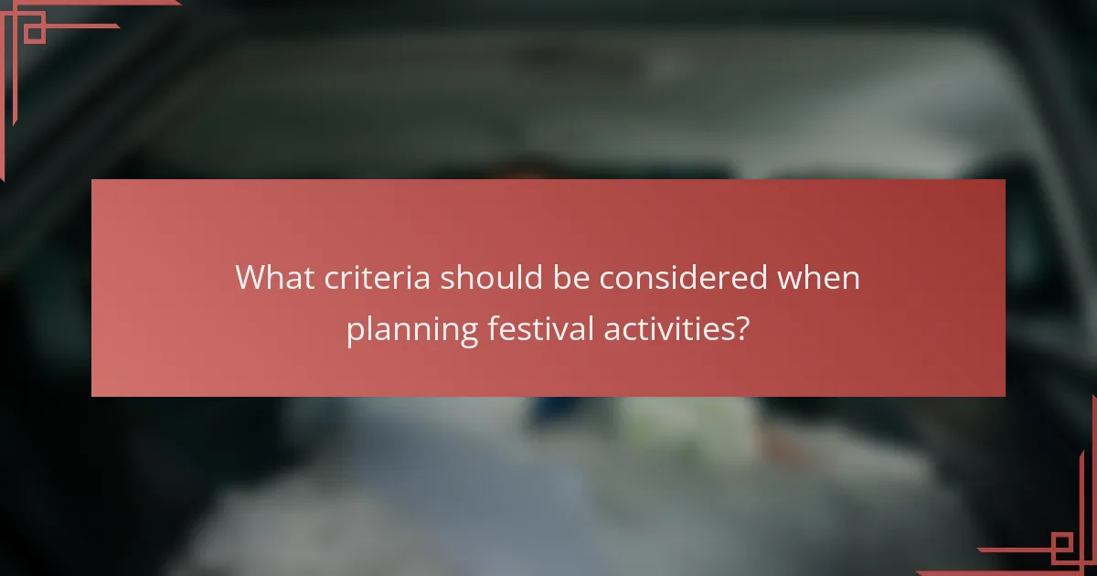 What criteria should be considered when planning festival activities?