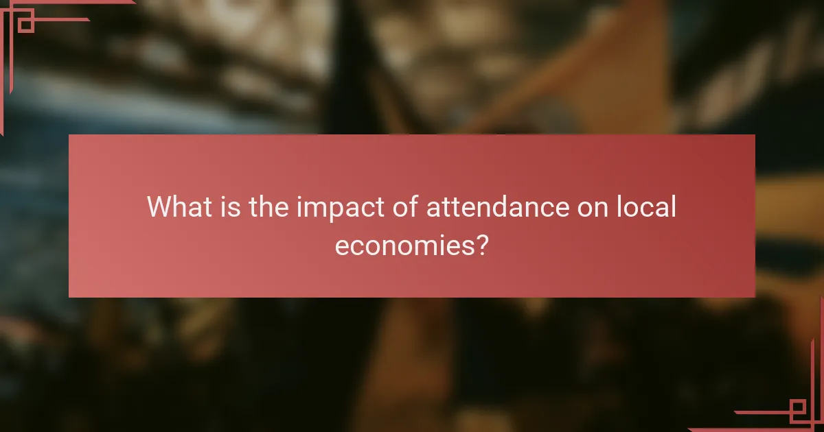 What is the impact of attendance on local economies?