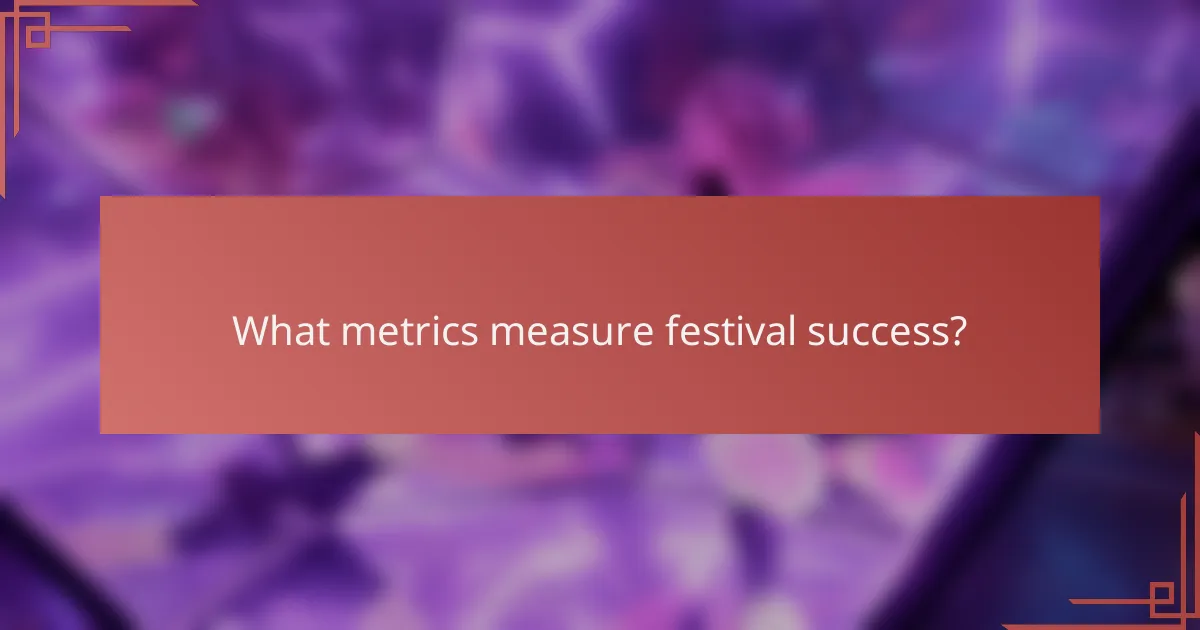 What metrics measure festival success?