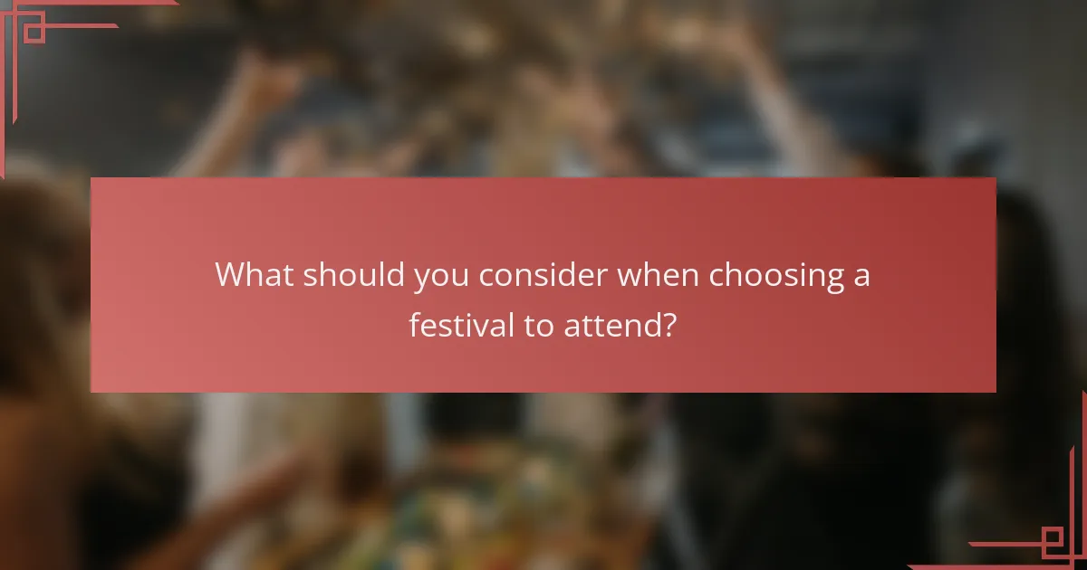 What should you consider when choosing a festival to attend?